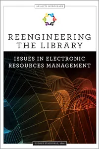 Library Electronic Resources Management: ALCTS Monograph on Reengineering Issues