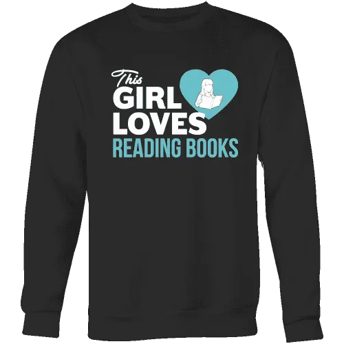 This girl loves reading books Sweatshirt