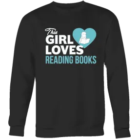 This girl loves reading books Sweatshirt